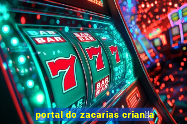 portal do zacarias crian莽a