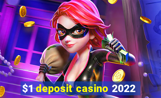 $1 deposit casino 2022