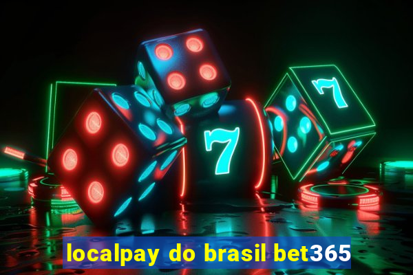 localpay do brasil bet365