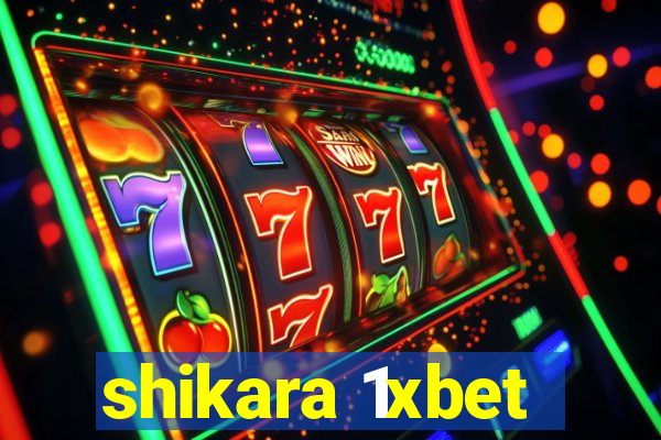 shikara 1xbet