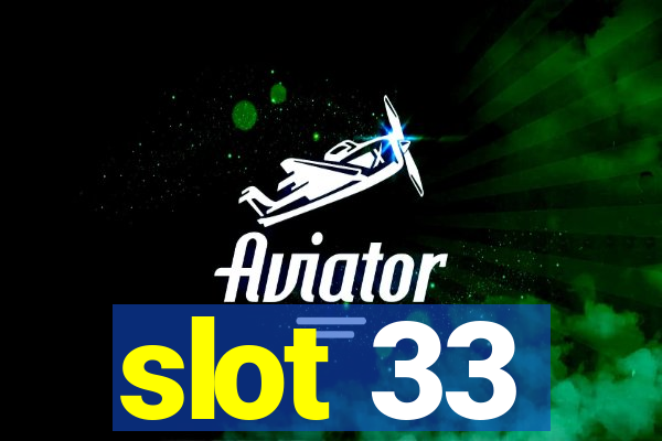 slot 33