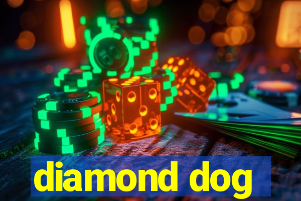 diamond dog