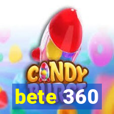 bete 360