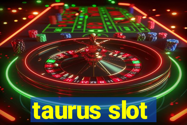 taurus slot