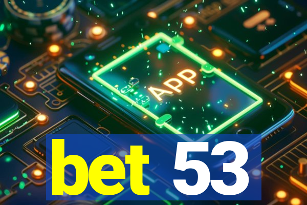 bet 53