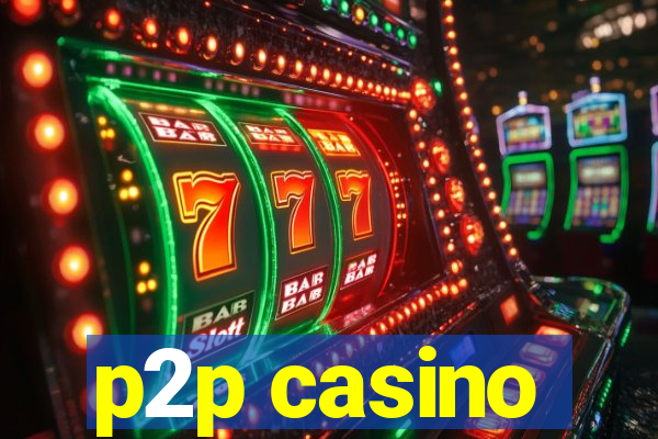 p2p casino