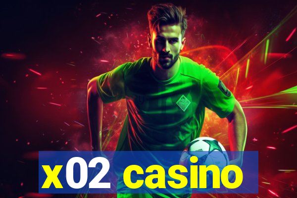 x02 casino