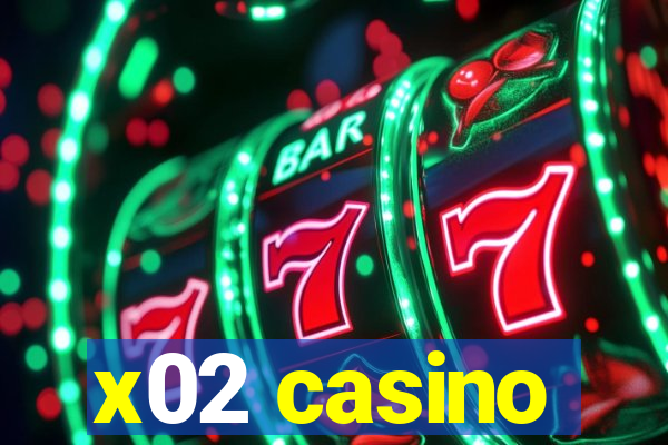 x02 casino