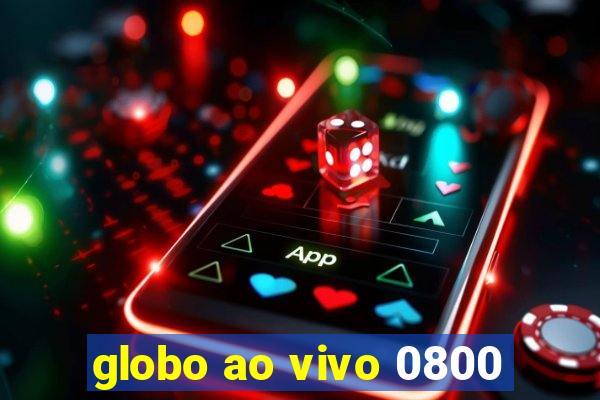 globo ao vivo 0800