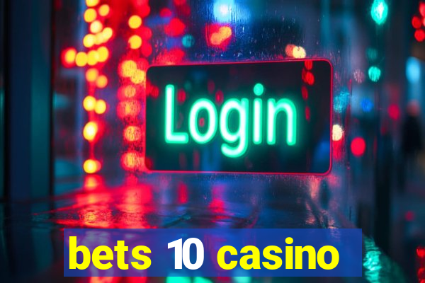 bets 10 casino