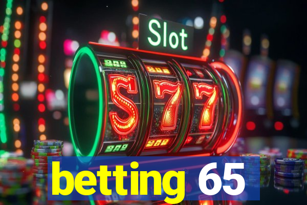 betting 65