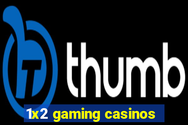 1x2 gaming casinos