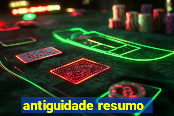 antiguidade resumo