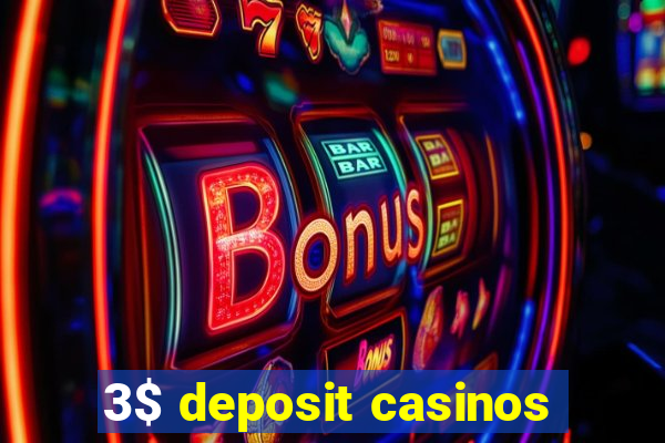 3$ deposit casinos