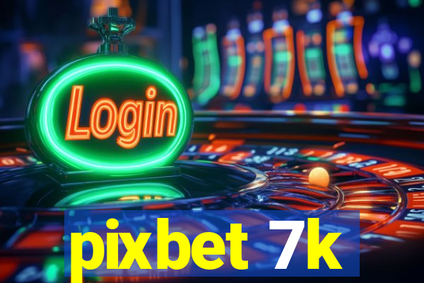 pixbet 7k