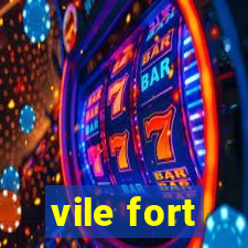 vile fort