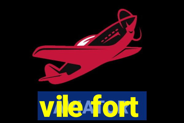 vile fort