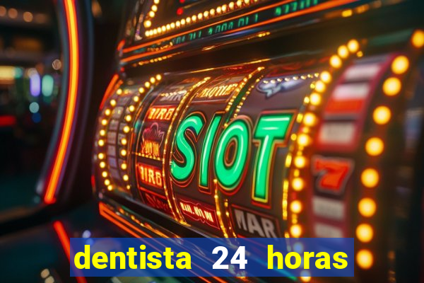 dentista 24 horas em betim