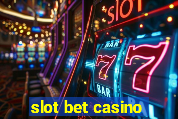 slot bet casino