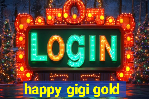 happy gigi gold