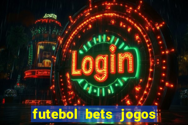 futebol bets jogos de hoje