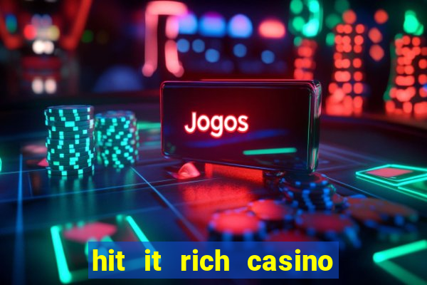 hit it rich casino slots bonus collector