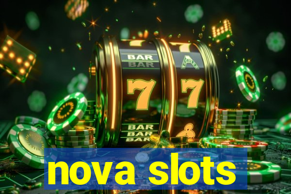 nova slots