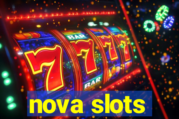 nova slots