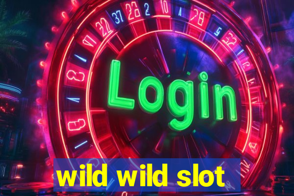 wild wild slot