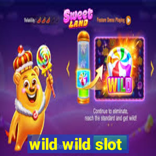 wild wild slot