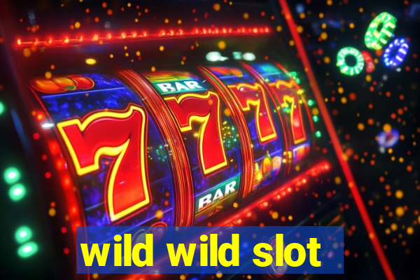 wild wild slot