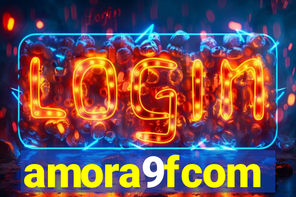 amora9fcom