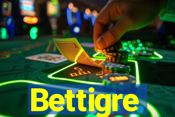 Bettigre