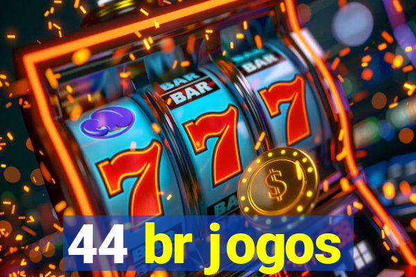 44 br jogos