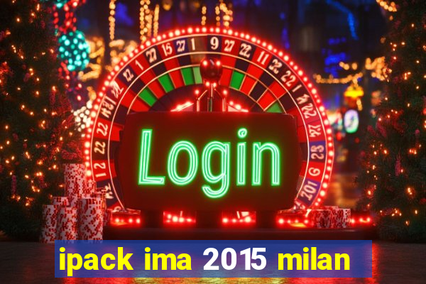 ipack ima 2015 milan