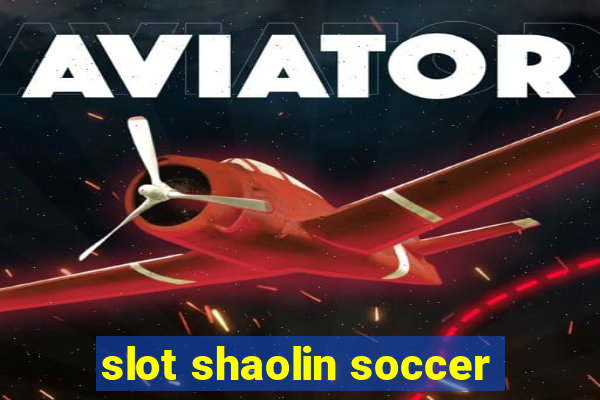 slot shaolin soccer