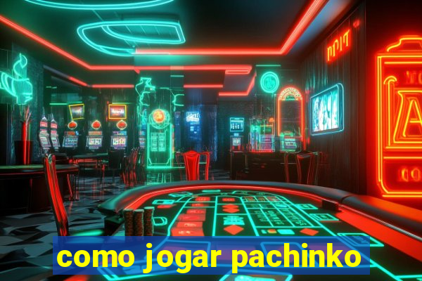 como jogar pachinko