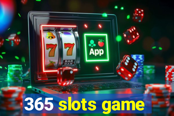 365 slots game