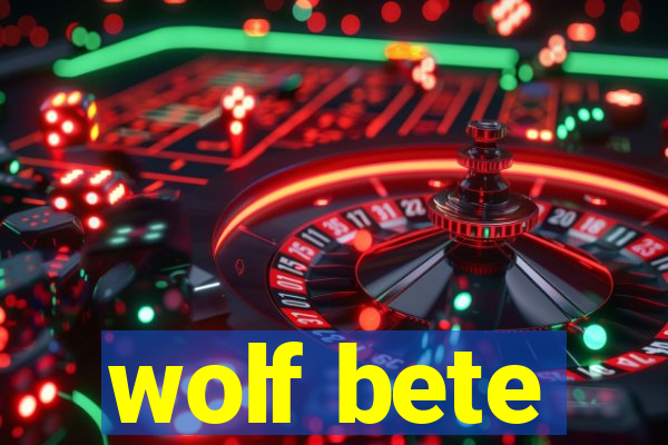 wolf bete