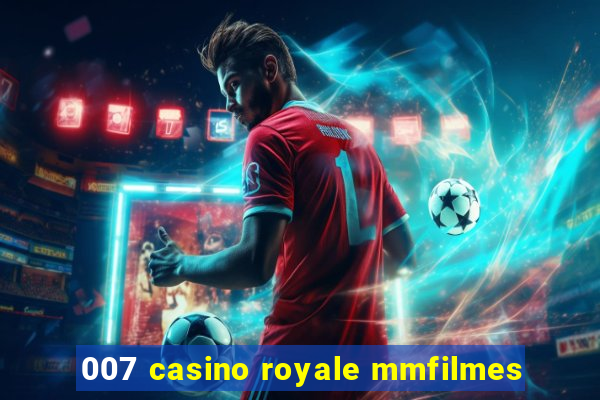 007 casino royale mmfilmes