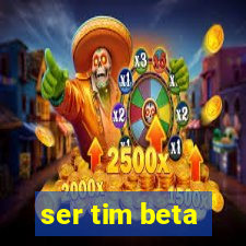 ser tim beta