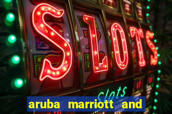 aruba marriott and stellaris casino