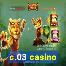 c.03 casino