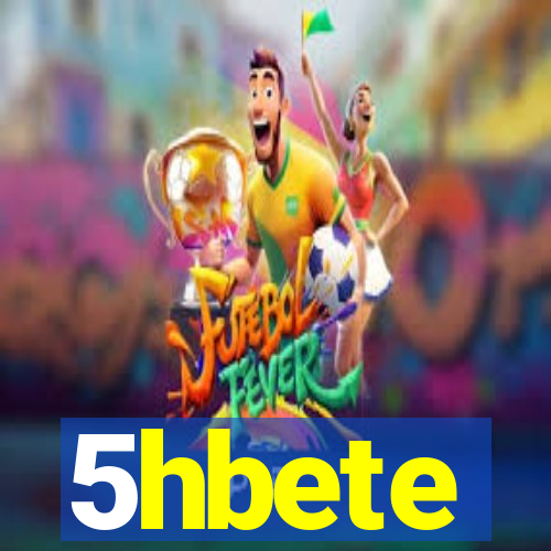 5hbete