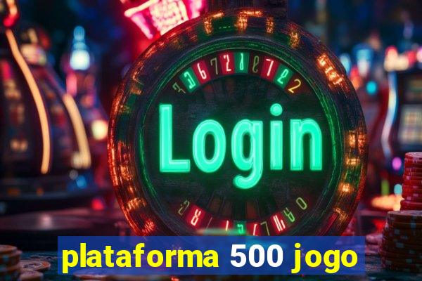 plataforma 500 jogo