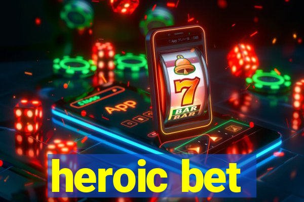 heroic bet