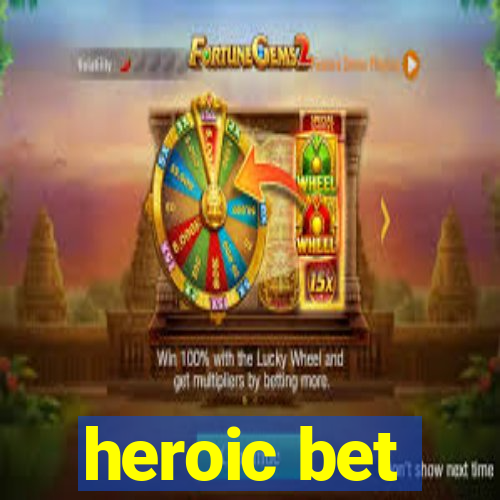 heroic bet