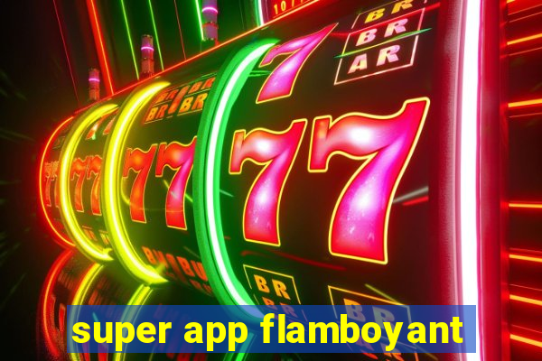 super app flamboyant