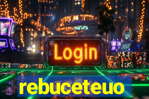 rebuceteuo