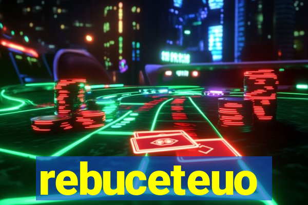 rebuceteuo